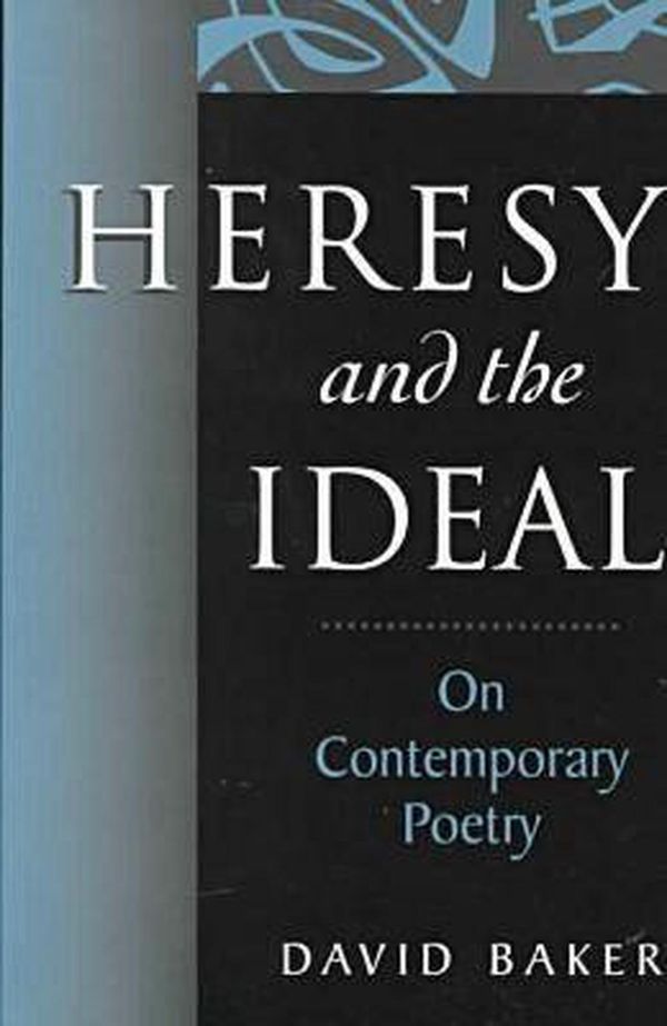 Cover Art for 9781557286031, HERESY AND THE IDEAL ON CONTEMPORARY POETRY by David Baker