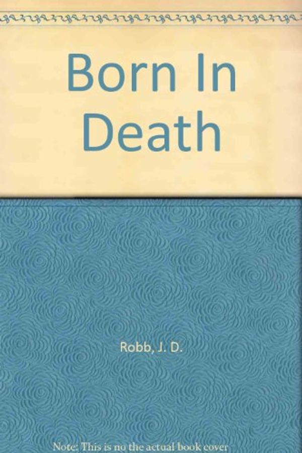 Cover Art for 9780753186886, Born In Death by J. D. Robb