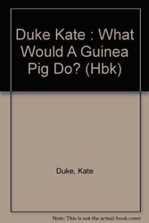 Cover Art for 9780525443780, Duke Kate : What Would A Guinea Pig Do? (Hbk) by Kate Duke
