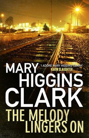 Cover Art for 9781471148538, The Melody Lingers On by Mary Higgins Clark