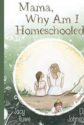 Cover Art for 9798665275314, Mama, Why Am I Homeschooled? by Jacy Ruwe