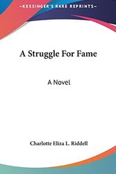 Cover Art for 9780548383438, A Struggle for Fame by Charlotte Eliza L. Riddell