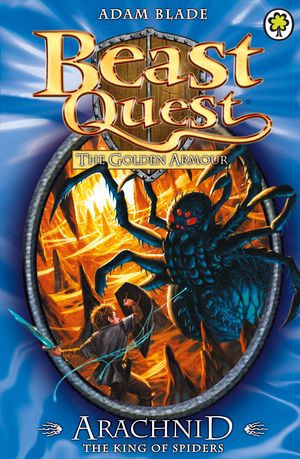 Cover Art for 9781408324622, Beast Quest: Arachnid the King of Spiders: Series 2 Book 5 by Adam Blade