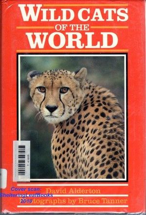 Cover Art for 9780816027361, Wild Cats of the World by David Alderton ; photographs by Bruce Tanner