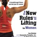 Cover Art for 9781583333396, The New Rules of Lifting for Women by Lou Schuler, Alwyn Cosgrove, Cassandra Forsythe, MS