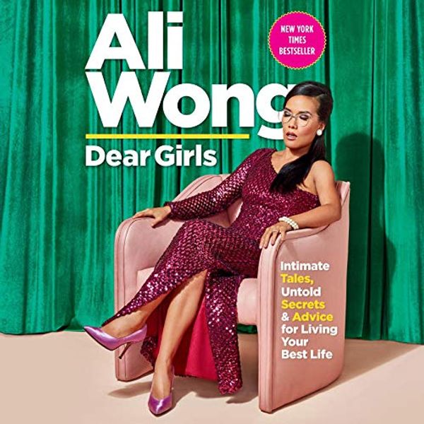 Cover Art for B07R1YYP88, Dear Girls: Intimate Tales, Untold Secrets & Advice for Living Your Best Life by Ali Wong