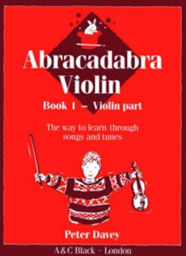 Cover Art for 9780713655438, Abracadabra violin book 1: the way to learn through songs and tunes by Peter Davey