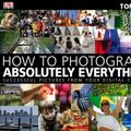 Cover Art for 9781405333078, How to Photograph Absolutely Everything by Tom Ang