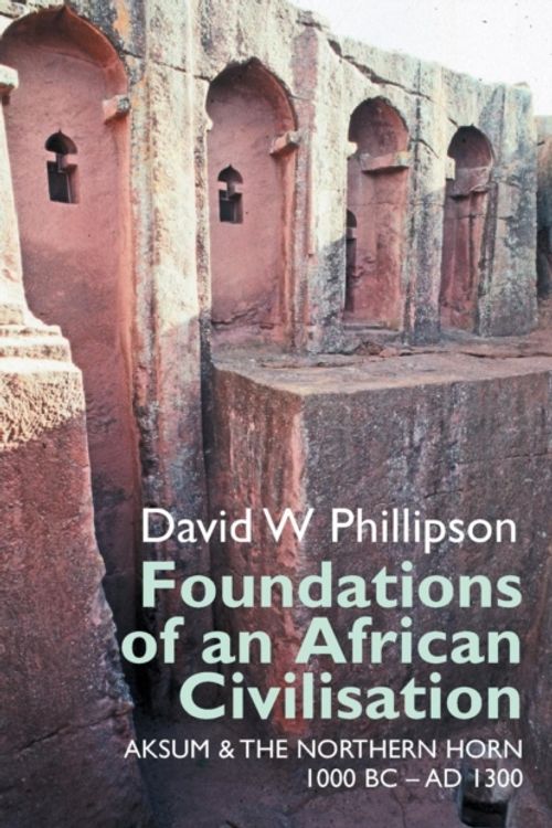 Cover Art for 9781847010889, Foundations of an African Civilisation by David W. Phillipson