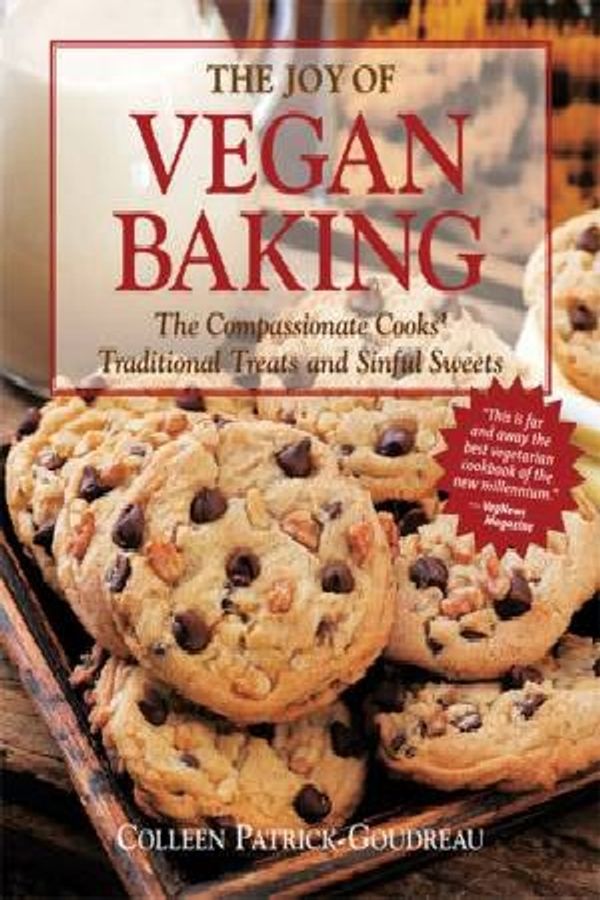 Cover Art for 9781592332809, The Joy of Vegan Baking: The Compassionate Cooks’ Traditional Treats and Sinful Sweets by Colleen Patrick-Goudreau