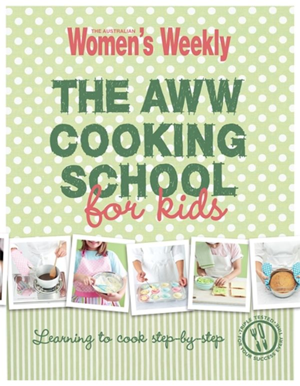 Cover Art for 9781742451046, Cooking School For Kids by The Australian Women's Weekly