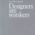 Cover Art for 9780955096815, Designers are Wankers by Lee Mccormack