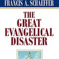 Cover Art for B0038OMARQ, The Great Evangelical Disaster by Francis A. Schaeffer