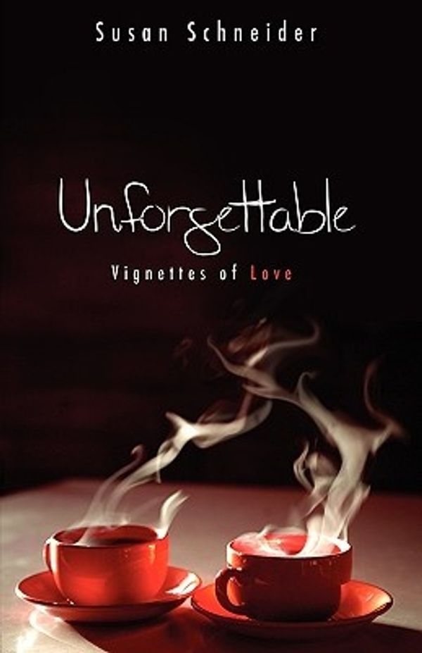 Cover Art for 9781583850954, Unforgettable: Vignettes of Love by Susan Schneider