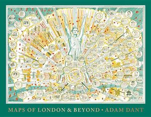 Cover Art for 9781849944649, Adam Dant's Maps of London and Beyond by Adam Dant