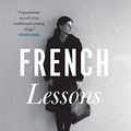 Cover Art for B07BCCXJP6, French Lessons: A Memoir by Alice Kaplan