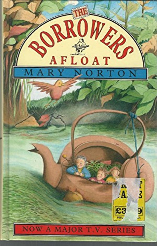 Cover Art for 9780460881630, The Borrowers Afloat by Mary Norton