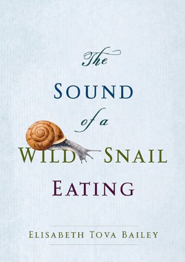 Cover Art for 9781611730203, The Sound of a Wild Snail Eating by Elisabeth Tova Bailey