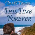 Cover Art for 9781512329513, This Time Forever by Darry Fraser
