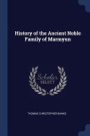 Cover Art for 9781376517163, History of the Ancient Noble Family of Marmyun by Thomas Christopher Banks
