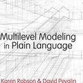 Cover Art for 9780857029157, Multilevel Modeling in Plain Language by Karen Robson, David Pevalin