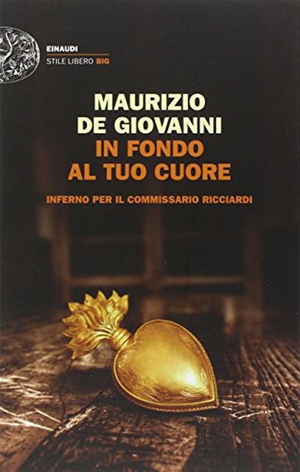 Cover Art for 9788806203443, In fondo al tuo cuore. Inferno per il commissario Ricciardi by De Giovanni, Maurizio