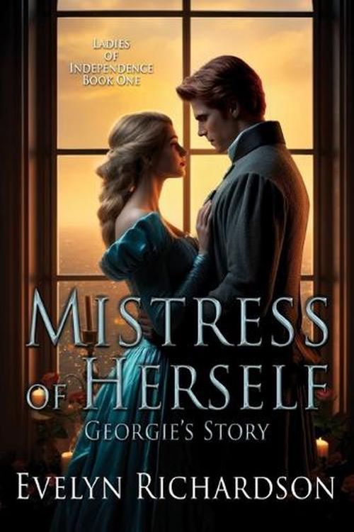 Cover Art for 9781684922147, Mistress of Herself: Georgie's Story by Evelyn Richardson