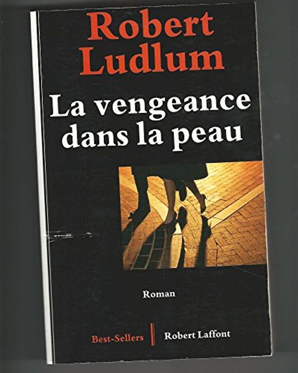 Cover Art for 9782221081150, La Vengeance dans la peau by Robert Ludlum