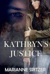 Cover Art for 9781077617506, Kathryn's Justice by Marianne Spitzer