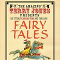 Cover Art for B00PPHK7RE, The Fantastic World of Terry Jones: Fairy Tales: His Great Tales and Unbelievable Adventures by Terry Jones