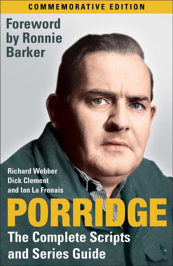 Cover Art for 9780755315352, Porridge: The Complete Scripts and Series Guide by Richard Webber