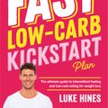 Cover Art for 9781760785727, Fast Low-Carb Kickstart Plan by Luke Hines