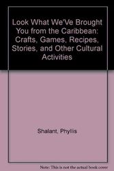 Cover Art for 9780382399251, Look What We'Ve Brought You from the Caribbean: Crafts, Games, Recipes, Stories, and Other Cultural Activities by Phyllis Shalant