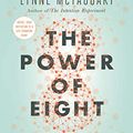 Cover Art for B073QXKL58, The Power of Eight: Harnessing the Miraculous Energies of a Small Group to Heal Others, Your Life and the World by Lynne McTaggart