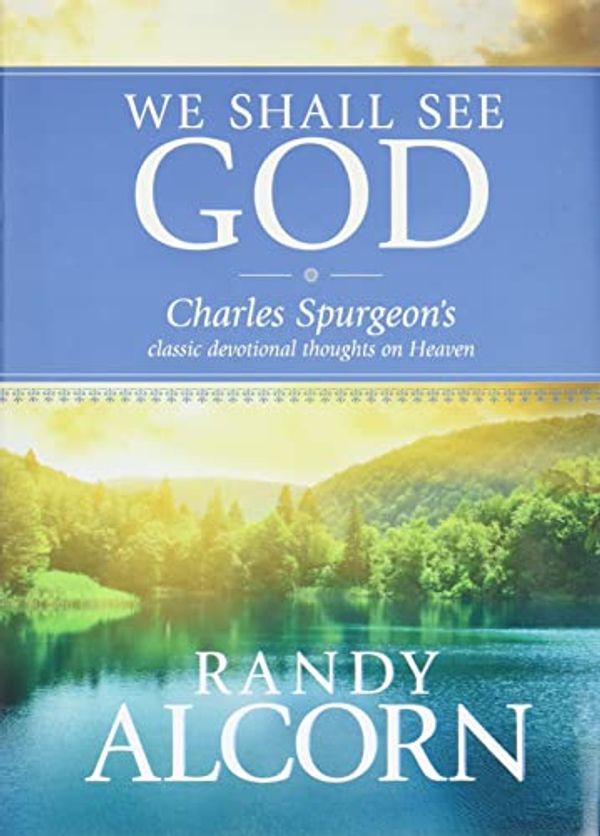 Cover Art for 0031809145548, We Shall See God: Charles Spurgeon's Classic Devotional Thoughts on Heaven by Randy Alcorn
