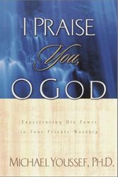Cover Art for 9781578565573, I Praise You, O God by Michael Youssef