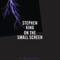 Cover Art for 9781841504551, Stephen King on the Small Screen by Mark Browning