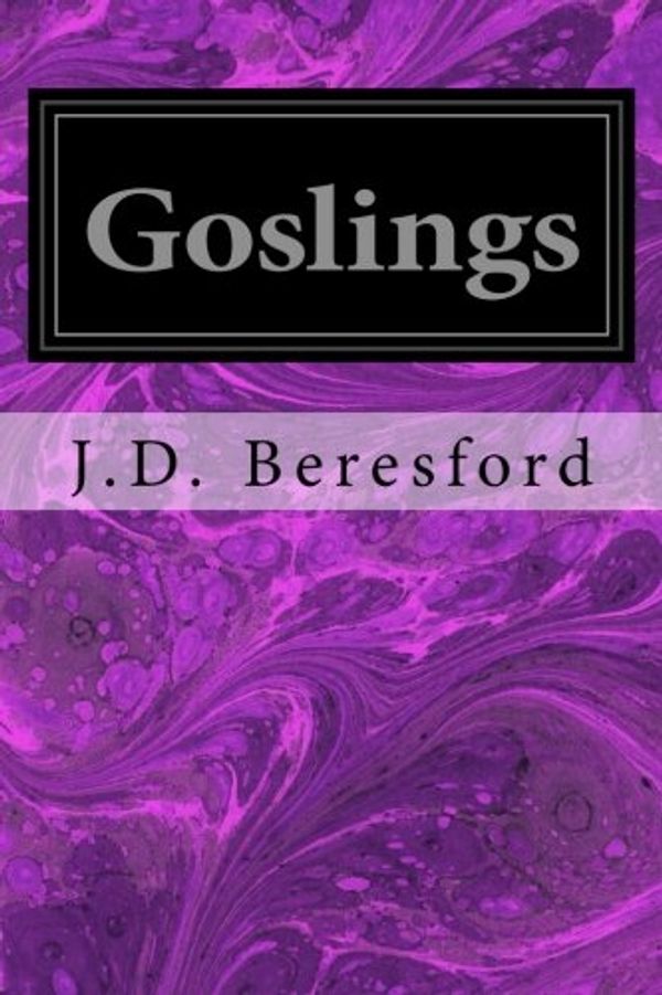 Cover Art for 9781540775658, Goslings by J D. Beresford