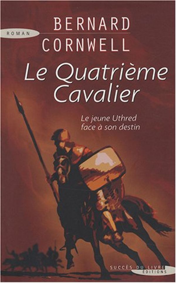 Cover Art for 9782738222961, Le quatrième cavalier by Bernard Cornwell