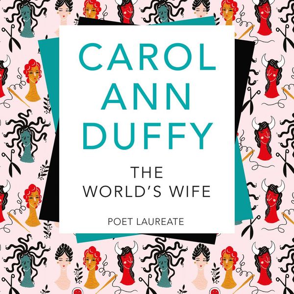 Cover Art for 9781509853403, The World's Wife by Carol Ann Duffy