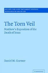 Cover Art for 9780521870641, The Torn Veil: Matthew’s Exposition of the Death of Jesus by Daniel M. Gurtner