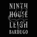 Cover Art for B07LH8GF23, Ninth House by Leigh Bardugo