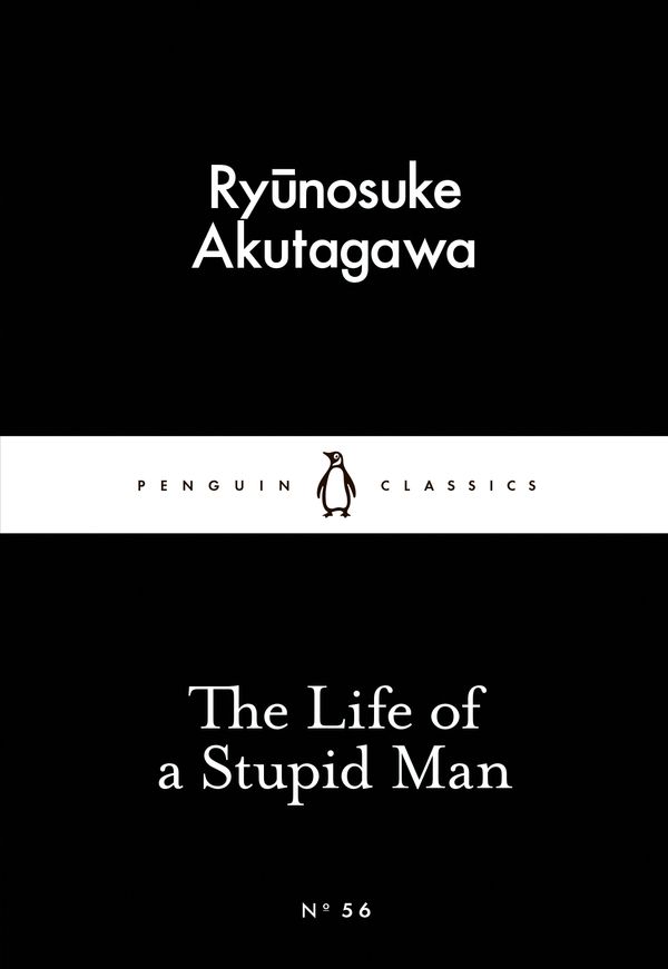 Cover Art for 9780141397733, The Life of a Stupid Man by Ryunosuke Akutagawa