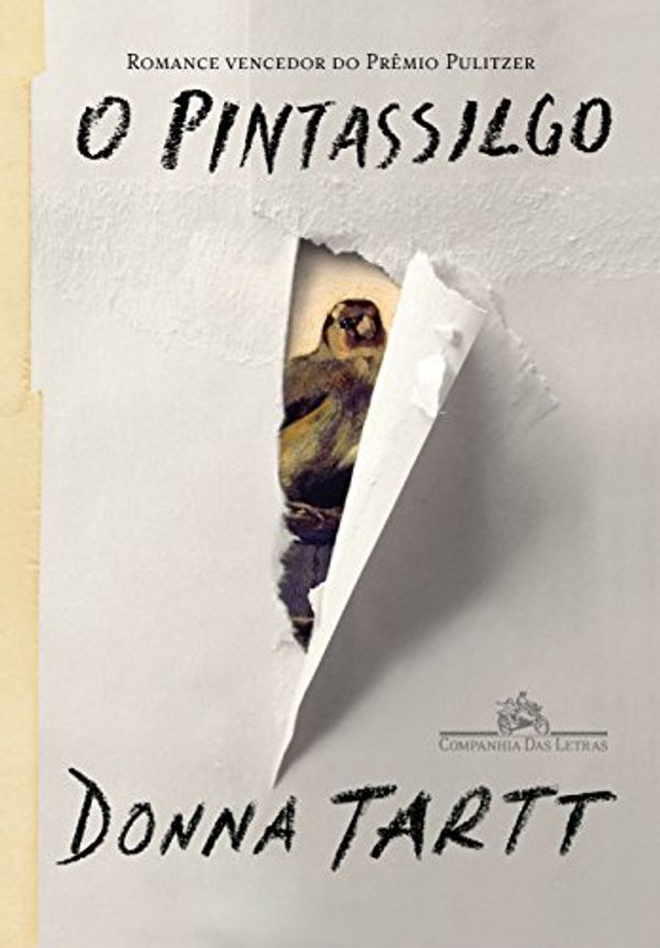 Cover Art for 9788535924688, O Pintassilgo (Em Portugues do Brasil) by Donna Tartt