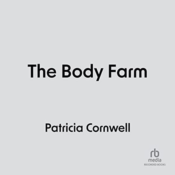 Cover Art for 9781664627581, The Body Farm by Patricia Cornwell