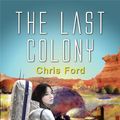 Cover Art for 9781848970632, The Last Colony by Chris Ford
