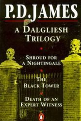 Cover Art for 9780140159547, A Dalgliesh Trilogy: 'Shroud for a Nightingale', 'the Black Tower' And 'Death of An Expert Witness' by P. D. James