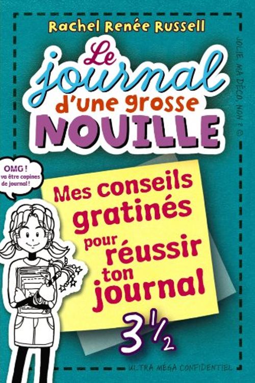 Cover Art for 9782745965790, Le journal d'une grosse nouille : Mes conseils gratinés pour réussir ton journal by Rachel Renée Russell