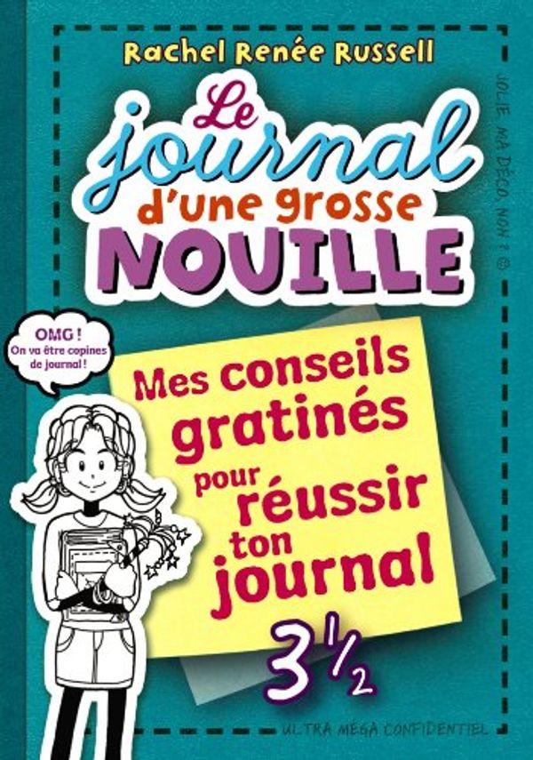 Cover Art for 9782745965790, Le journal d'une grosse nouille : Mes conseils gratinés pour réussir ton journal by Rachel Renée Russell