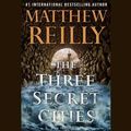 Cover Art for 9781508264200, The Three Secret Cities by Matthew Reilly